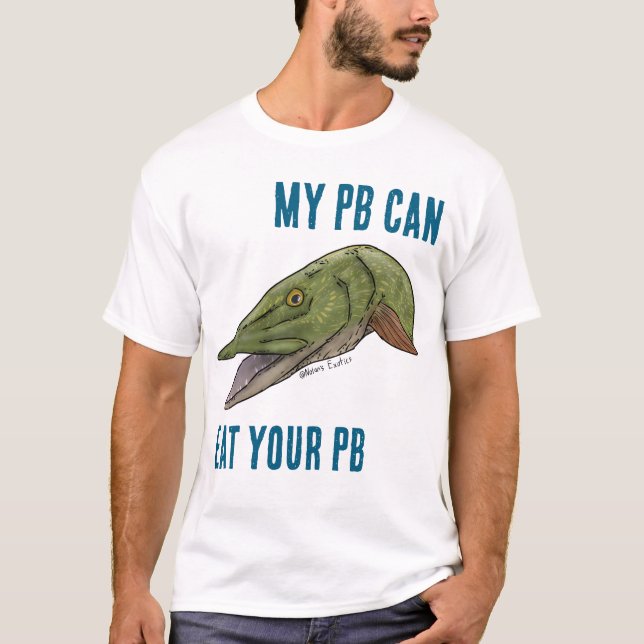 “MY PB CAN EAT YOUR PB” Northern Pike shirt T Shirt (Framsida)