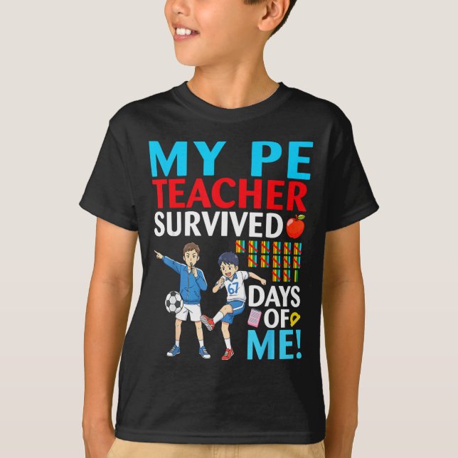 My Pe Teacher Survived 67 Days Of Me Student Back  T Shirt (Framsida)