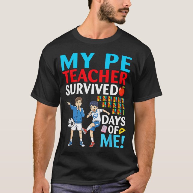 My Pe Teacher Survived 67 Days Of Me Student Back  T Shirt (Framsida)