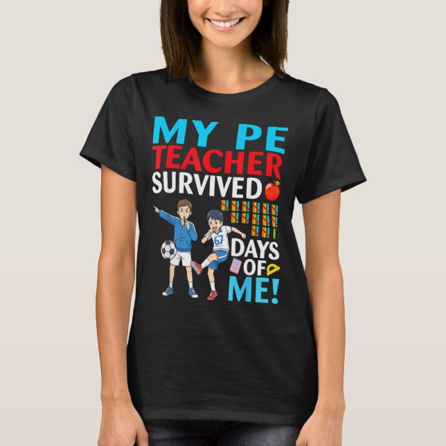 My Pe Teacher Survived 67 Days Of Me Student Back  T Shirt (Framsida)