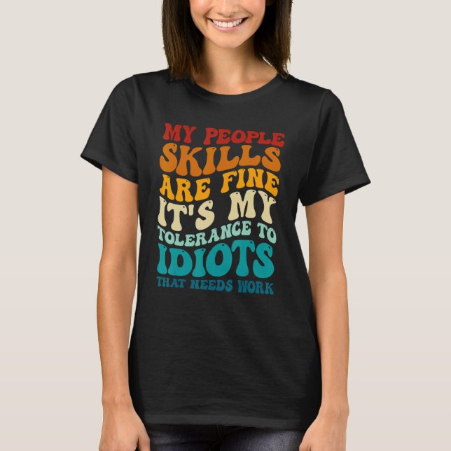 My People Skills Are Fine It's My Tolerance To Idi T Shirt (Framsida)