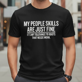 My People Skills Are Just Fine Funny Sarcastic T Shirt