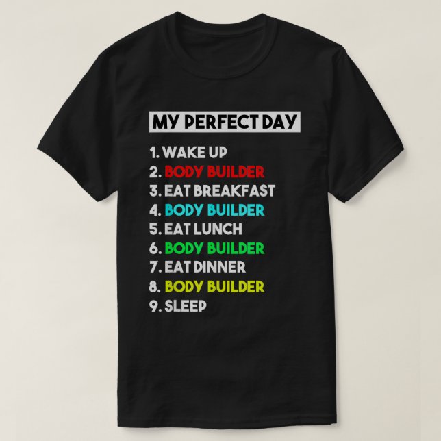 My Perfect Day Body Builder  Funny Gift  T Shirt (Design framsida)