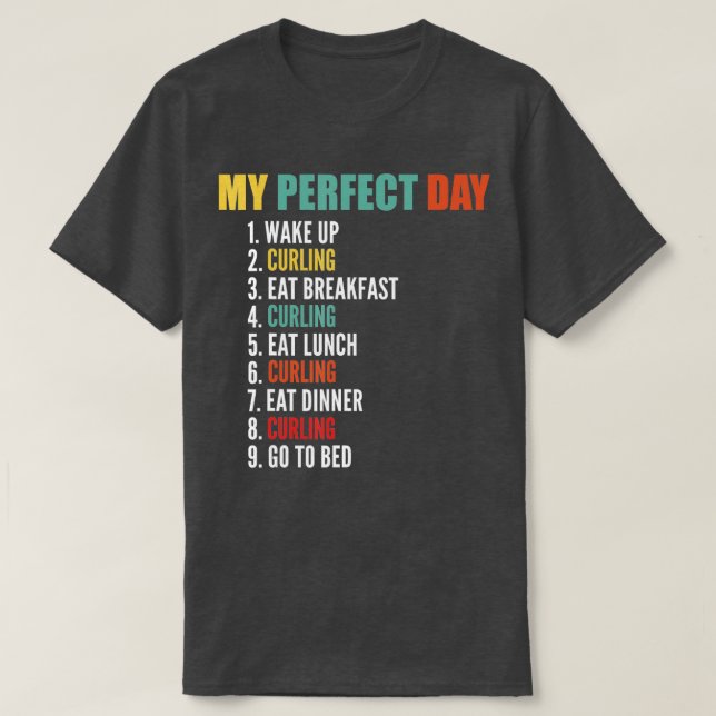 My Perfect Day Funny Curling  T Shirt (Design framsida)