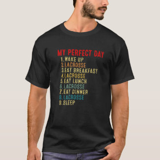 My Perfect Day Funny Lacrosse Player Love Lacrosse T Shirt