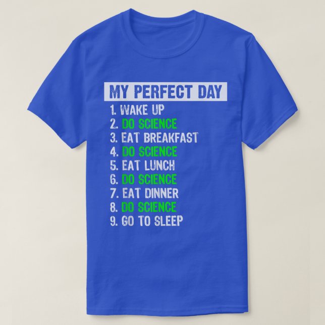 My Perfect Day Funny Science Gift 1442 T Shirt (Design framsida)