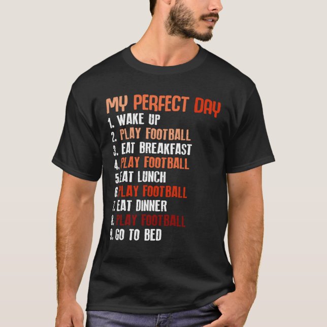 My Perfect Day Play Football Sport Football T Shirt (Framsida)