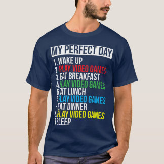 My Perfect Day Video Games Funny Cool Gamer Gift T Shirt