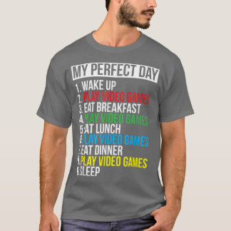 My Perfect Day Video Games Funny Cool Gamer Gift T Shirt
