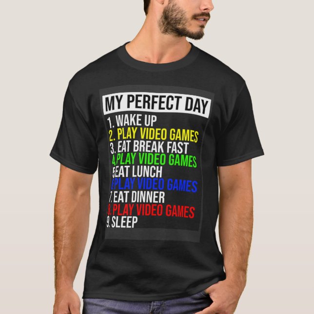 My Perfect Day Video Games T Shirt (Framsida)