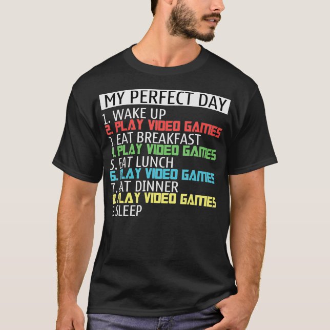 My perfect day wake up play video games eat breakf t shirt (Framsida)