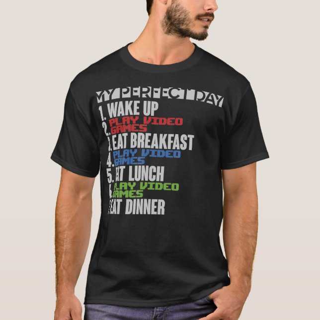 My Perfect Day Wake Up Play Video Games Funny Gami T Shirt (Framsida)