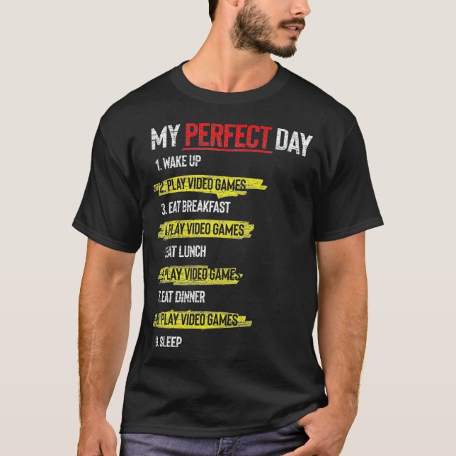 My Perfect Day Wake Up Play Video Games Sleep Funn T Shirt (Framsida)