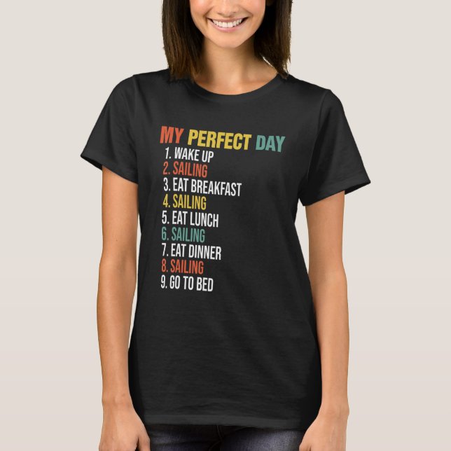 My Perfect Day Wake Up Sailing Eat Breakfast Saili T Shirt (Framsida)