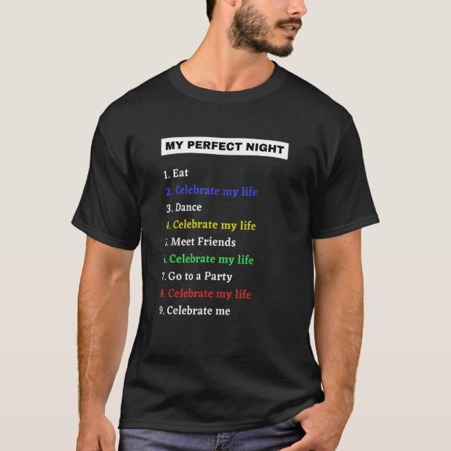 My Perfect Night  Celebrate my life T Shirt (Framsida)