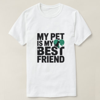 My Pet Is My Best Friend T-Shirt
