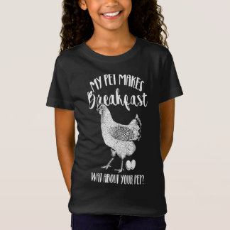 My Pet Makes Breakfast Gift for any chicken lover T Shirt