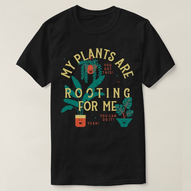 My Plants Are Rooting For Me Plant Funny Gift 1 T Shirt (Design framsida)