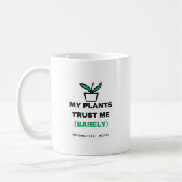 My Plants Trust Me Barely Funny Plant Mug Kaffemugg