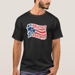 My Politik My Business Privacy Motto T-shirt