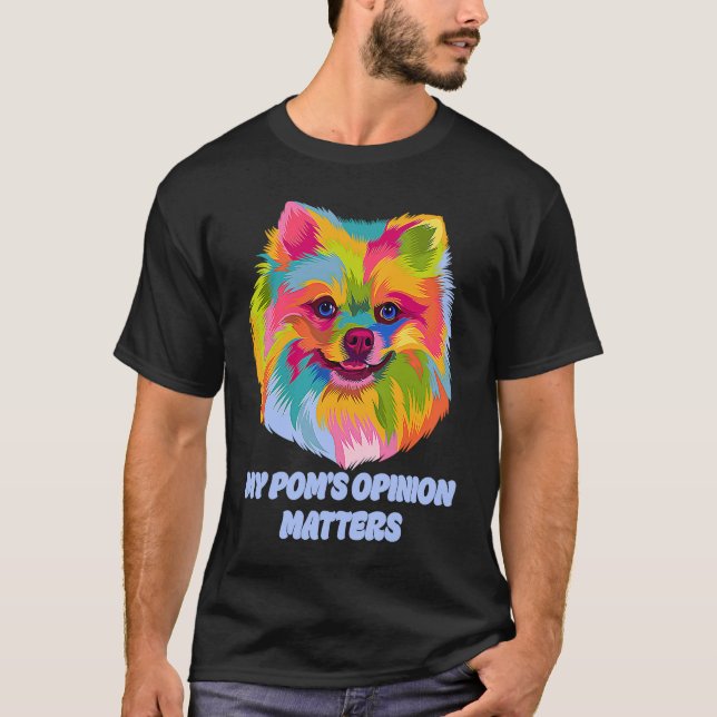 My Poms Opinion Matters  Pomeranian Humor Pom Pom T Shirt (Framsida)