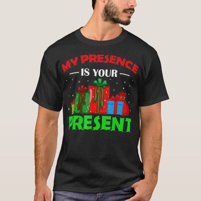 My Presence Is Your Present Funny Christmas 2021 H T Shirt (Framsida)