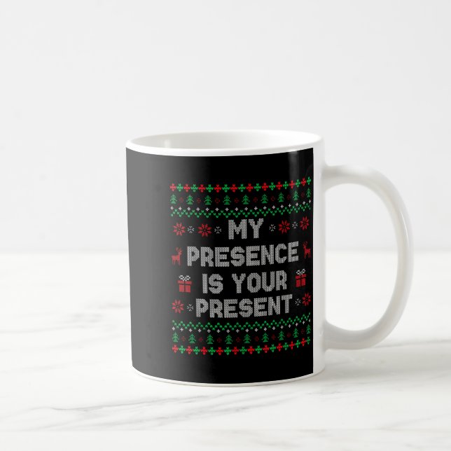 My Presence Is Your Present Ugly Christmas Funny X Kaffemugg (Höger)