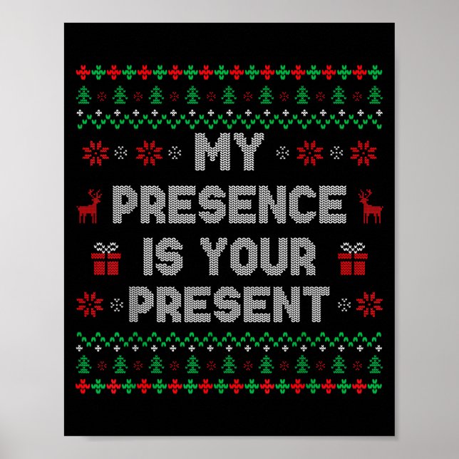 My Presence Is Your Present Ugly Christmas Funny X Poster (Framsidan)