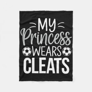 My Princess Wears Cleats Soccer Dad Fleecefilt