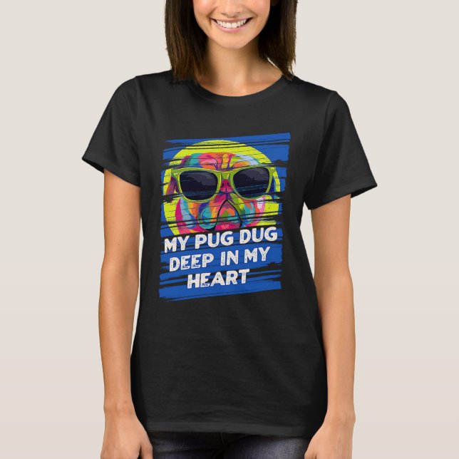 My Pug Dug Deep in My Heart  Dutch Bulldog Humor T Shirt (Framsida)