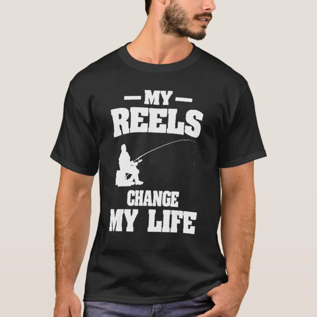 My Reels Changed My Life Fishing Fisherman T Shirt (Framsida)