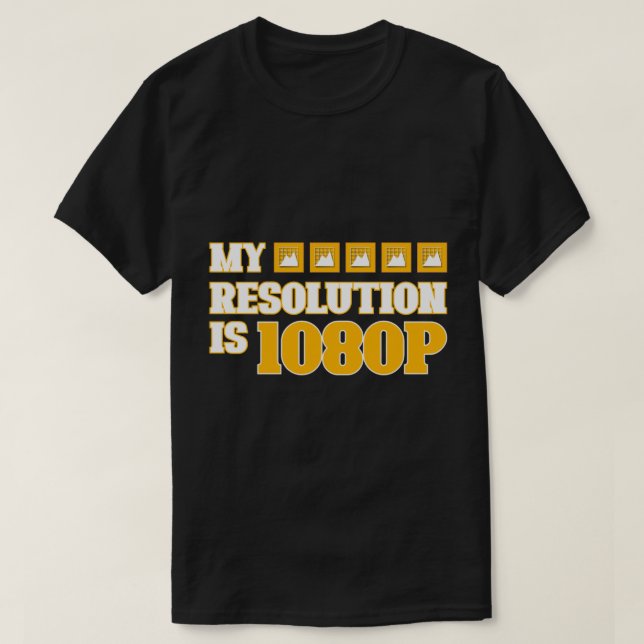"My Resolution Is 1080P" Funny Tech Pun Quote T Shirt (Design framsida)