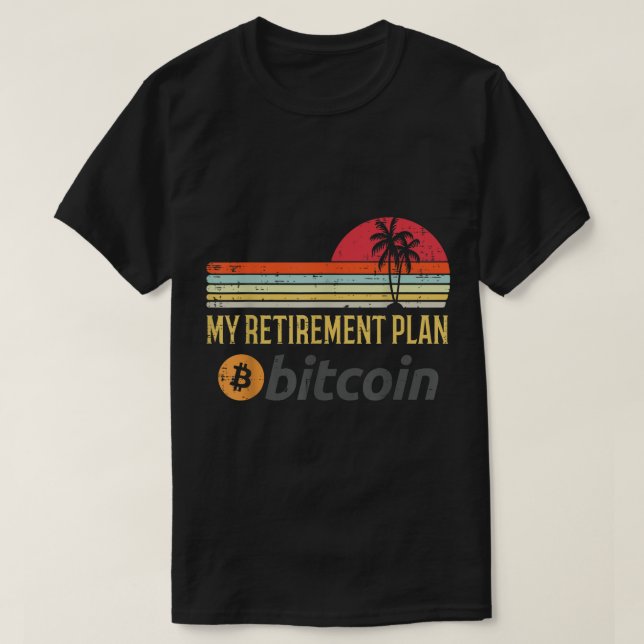 My Retirement Plan Bitcoin Design T Shirt (Design framsida)