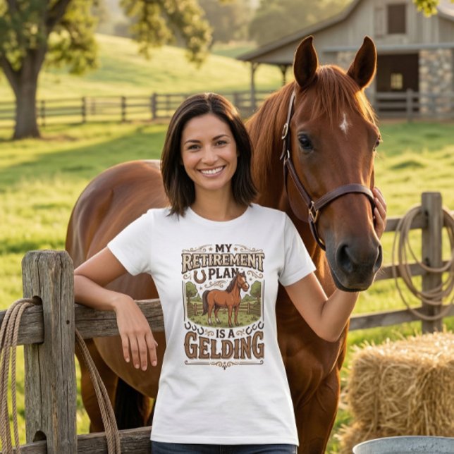 My Retirement Plan is a Gelding Horse Funny Farm  T Shirt (Skapare uppladdad)