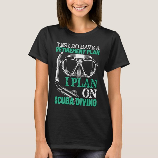 My Retirement Plan is Scuba Diving Funny Retired S T Shirt (Framsida)