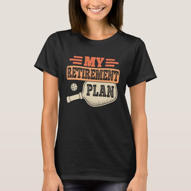 My Retirement Plan Retro Retire Funny Pickleball R T Shirt (Framsida)