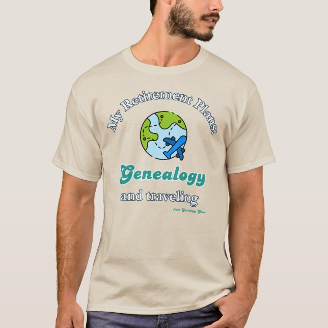My Retirement Plans: Genealogy and Traveling T Shirt (Framsida)