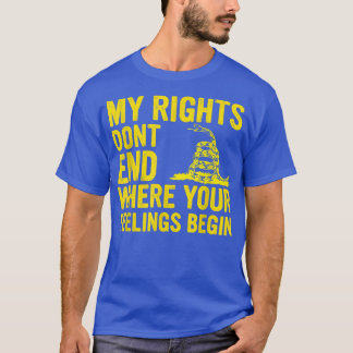 My Rights Dont End Where Your Feelings Begin 4127  T Shirt