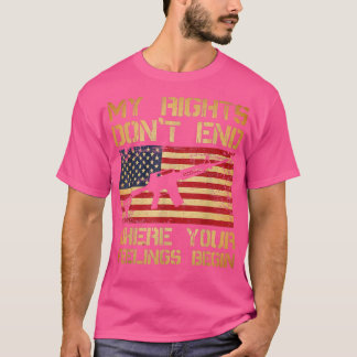 My Rights Dont End Where Your Feelings Begin 4128  T Shirt