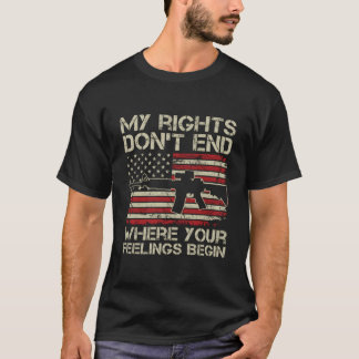 My Rights Don'T End Where Your Feelings Begin On B T Shirt