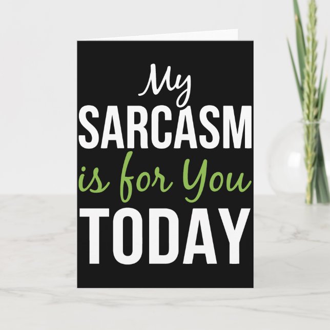 My Sarcasm Is For You Today – Funny Sarcastic Kort (Framsida)