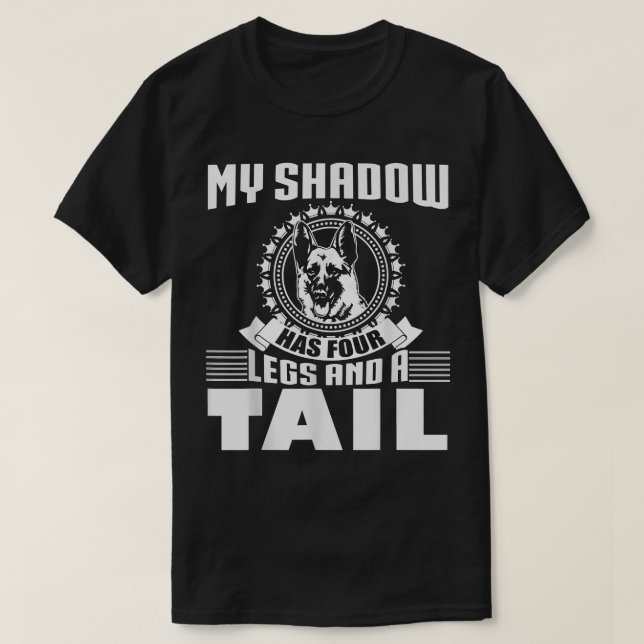 My Shadow Has Four Legs And A Tail German Shepherd T Shirt (Design framsida)