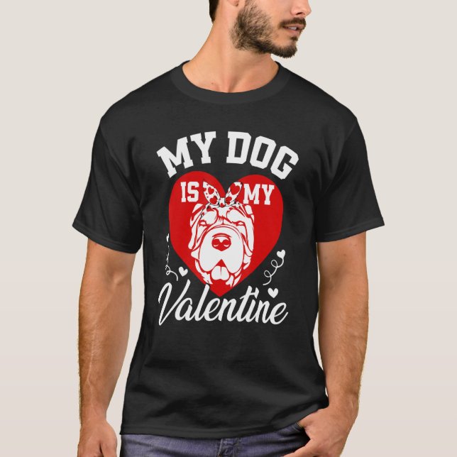 My Shar Pei Is My Valentine Dog Lover Valentines D T Shirt (Framsida)