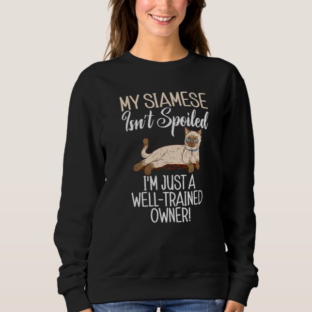 My Siamese isnt spoiled im just a well trained Own T Shirt (Framsida)