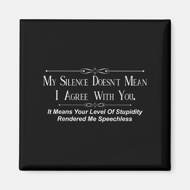 My Silence Doesnt Mean I Agree With You  Magnet (Framsidan)
