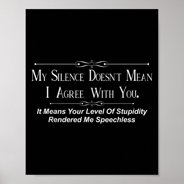 My Silence Doesnt Mean I Agree With You  Poster (Framsidan)