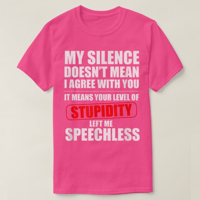 My Silence Doesnt Mean I Agree With You Sarcasm Fu T Shirt (Design framsida)
