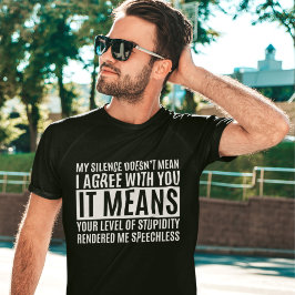 My Silense Doesn't Mean I Agree with you, Funny T Shirt