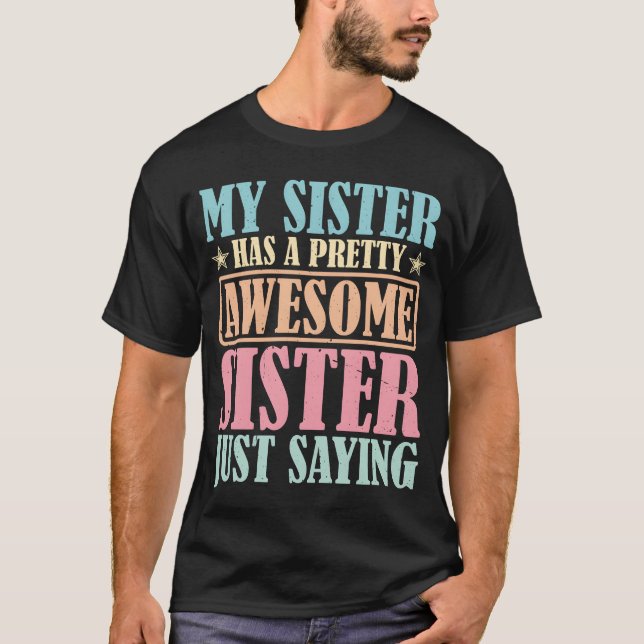 My Sister Has A Pretty Awesome Sister gift T Shirt (Framsida)