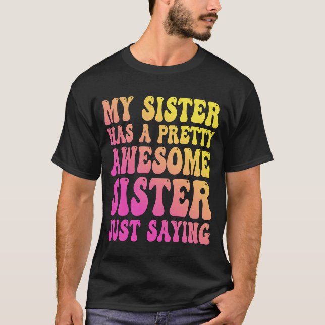 My Sister Has A Pretty Awesome Sister girl T Shirt (Framsida)